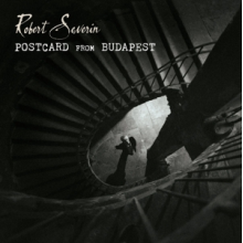 Severin, Robert - Postcard From Budapest