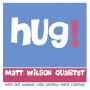 Wilson, Matt -Quartet- - Hug