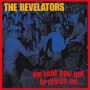 Revelators - We Told You Not To Cross
