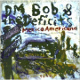 Dm Bob & the Deficits - Mexico Americano