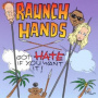 Raunch Hands - Got Hate If You Want It