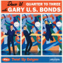 Bonds, Gary U.S. - Dance 'Til Quarter To Three + Twist Up Calypso