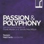 Macmillan/Martin - Passion & Polyphony