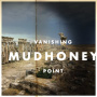 Mudhoney - Vanishing Point
