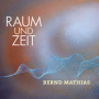 Mathias, Bernd - Raum Und Zeit