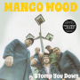 Mango Wood - Stomp You Down