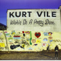 Vile, Kurt - Wakin On a Pretty Daze