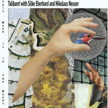 Eberhard, Silke & Nikolaus Neuser With Talibam - This Week is In Two Weeks