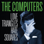 Computers - Love Triangles, Hate Squares