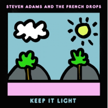 Adams, Steven & the French Drops - Keep It Light