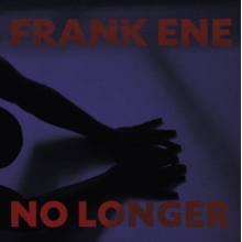 Ene, Franke - No Longer