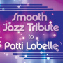 Labelle, Patti - Smooth Jazz Tribute To Patti Labelle