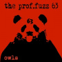 Prof.Fuzz 63 - Owls