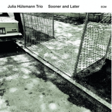 Hulsmann, Julia Trio & Anna Lauvergnac - Sooner and Later