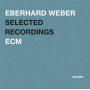 Weber, Eberhard - Ecm Rarum Xviii