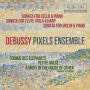 Pixels Ensemble - Debussy: Sonatas & Rare Piano Pieces