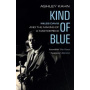 Davis, Miles - Kind of Blue: Miles Davis and the Making of a Masterpiece