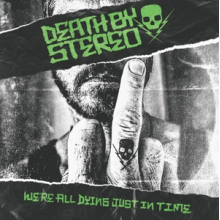 Death By Stereo - We're All Dying Just In Time