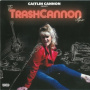 Cannon, Caitlin - Trashcannon Album