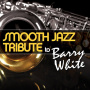 White, Barry - Smooth Jazz Tribute