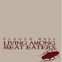 Plague Mass - Living Among Meat Eaters