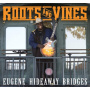 Bridges, Eugene 'Hideaway' - Roots & Vines