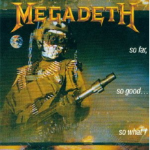 Megadeth - So Far. So Good...So What!