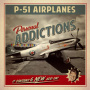 P-51 Airplanes - Personal Addictions