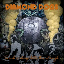 Diamond Dogs - Too Much is Always Better Than Not Enough