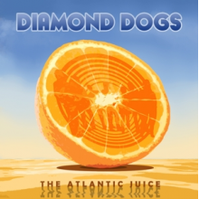 Diamond Dogs - Atlantic Juice