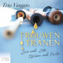 Trio Viaggio - Frouwen Tranen