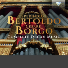 Tomadin, Manuel - Bertoldo/Borgo: Complete Organ Music