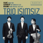 Trio Isimsiz - Faure/Schubert/Brahms