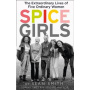 Spice Girls - Extraordinary Lives of Five Ordinary Women