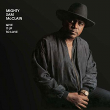 McClain, Mighty Sam - Give It Up To Love
