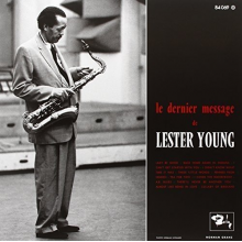 Young, Lester - Le Dernier Message De Lester Young