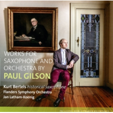 Bertels, Kurt - Works For Saxophone and Orchestra By Paul Gilson