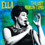 Fitzgerald, Ella - Ella: the Lost Berlin Tapes - Live At Berlin Sportpalast