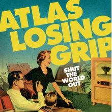 Atlas Losing Grip - Shut the World Out