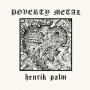 Palm, Henrik - Poverty Metal