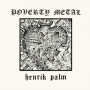 Palm, Henrik - Poverty Metal