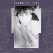Thunders, Johnny - Que Sera Sera
