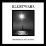 Kleistwahr - This is Not My World