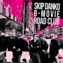 Danko, Skip -B-Movie Road Show- - Meet Me At the Bar
