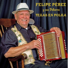 Perez, Felipe & Sus Polkeros - Texas En Polka