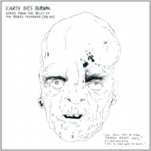 Earth Dies Burning - Songs From the Valley of the Bored Teenager (1981-1984)
