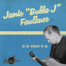Faulkner, Jamie "Bubba J" - It is What It is