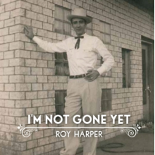 Harper, Roy - I'm Not Gone Yet