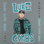 Combs, Luke - What You See Ain't Always What You Get (Deluxe Edition)