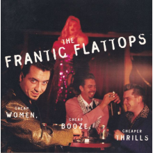 Frantic Flattops - Cheap Women, Cheap Booze...